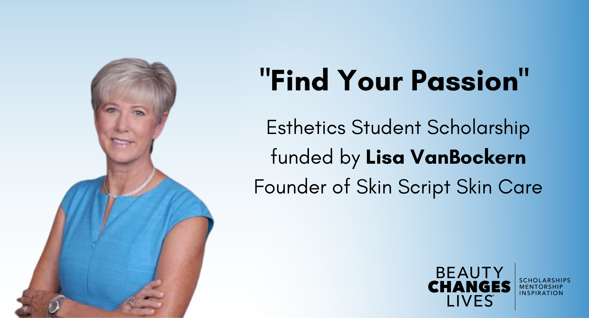 "Find Your Passion Scholarship" Esthetics Student Scholarship, funded by Lisa VanBockern, Founder of Skin Script Skin Care - Summer 2025