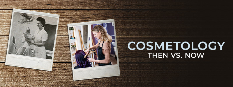 cosmetology then vs. now