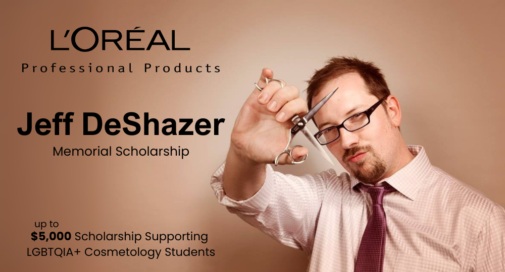 L’Oréal Professional Products LGBTQIA+ Scholarship - Honoring Jeff DeShazer